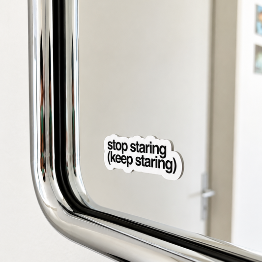 “STOP STARING (KEEP STARING)“ x2
