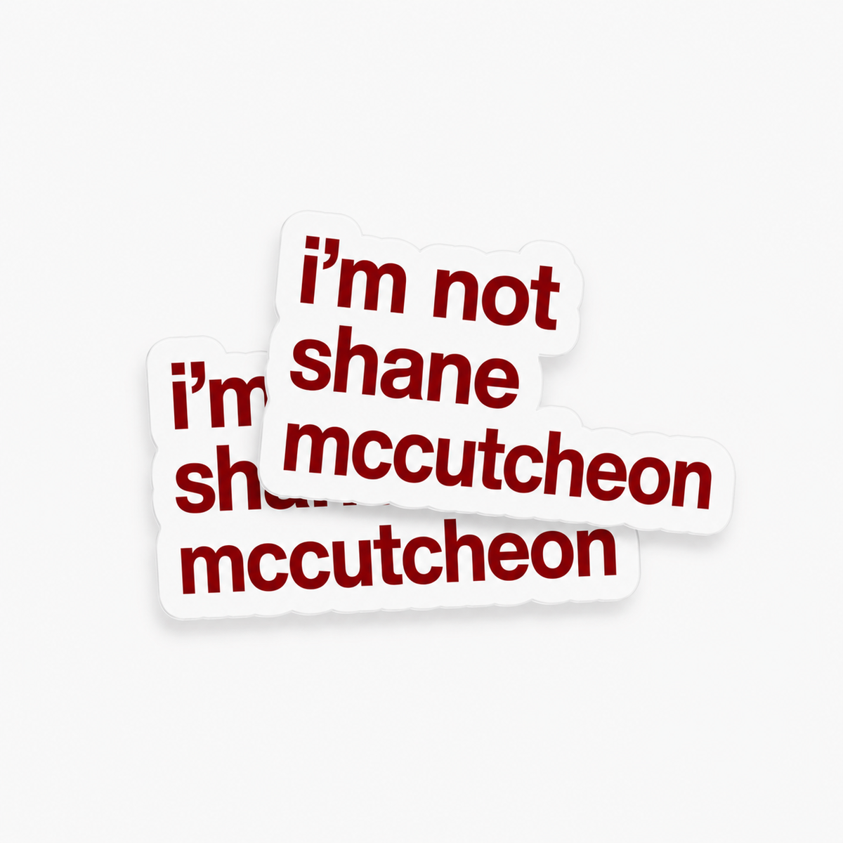 “I‘M NOT SHANE MCCUTCHEON“ x2